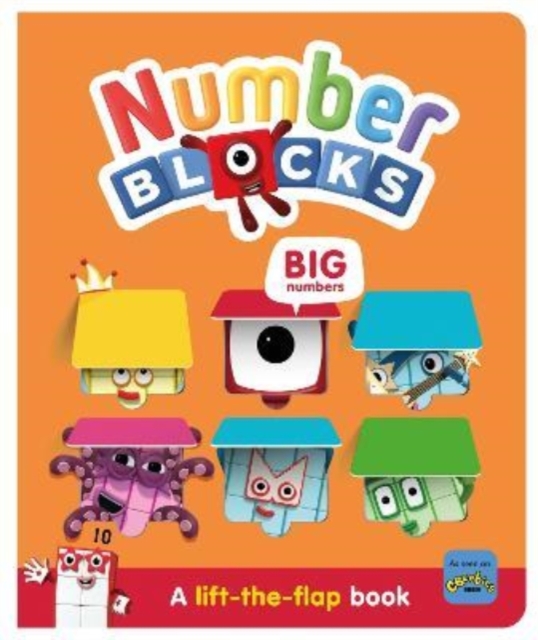 Book cover of Numberblocks Big Numbers: A Lift the Flap Book