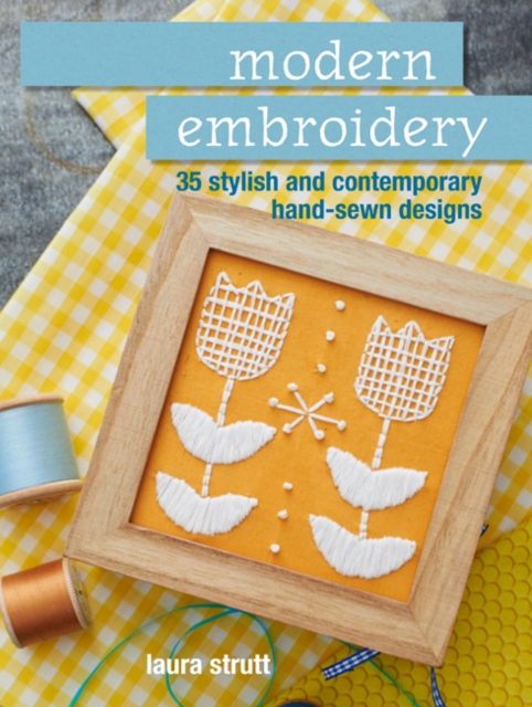 Modern Embroidery, Book by Laura Strutt, Official Publisher Page