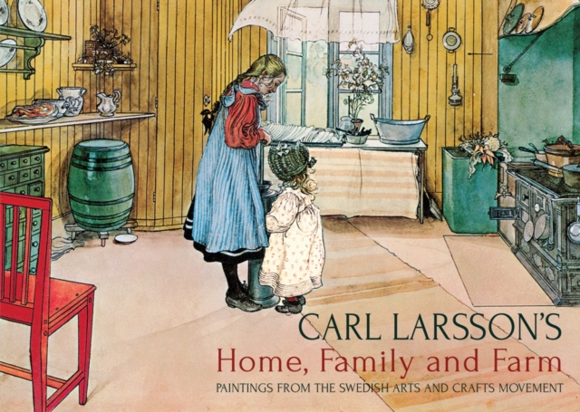 Book cover of Carl Larsson's Home, Family and Farm