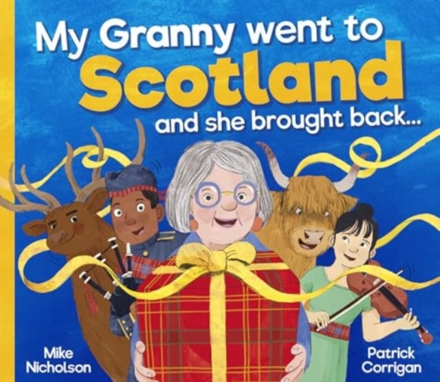 Book cover of My Granny Went to Scotland and she brought back . . .