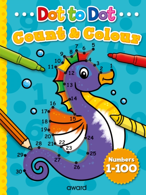 Book cover of Dot to Dot Count and Colour 1 to 100