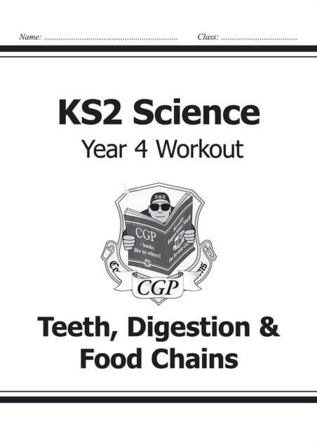 Book cover of KS2 Science Year 4 Workout: Teeth, Digestion & Food Chains