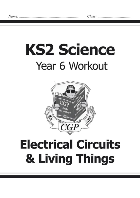 Book cover of KS2 Science Year 6 Workout: Electrical Circuits & Living Things