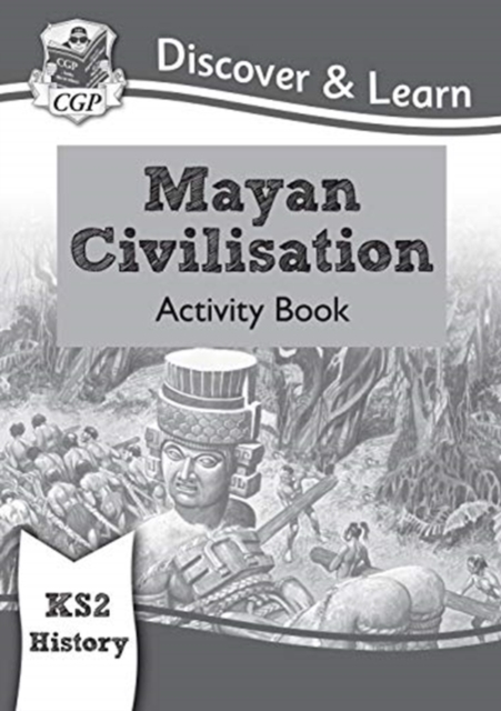 Book cover of KS2 History Discover & Learn: Mayan Civilisation Activity Book