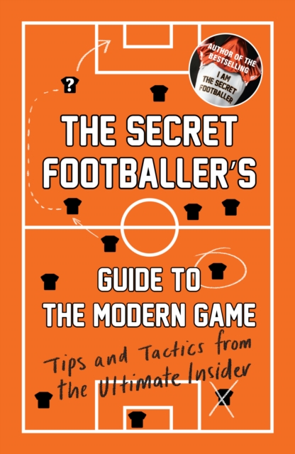 Book cover of The Secret Footballer's Guide to the Modern Game