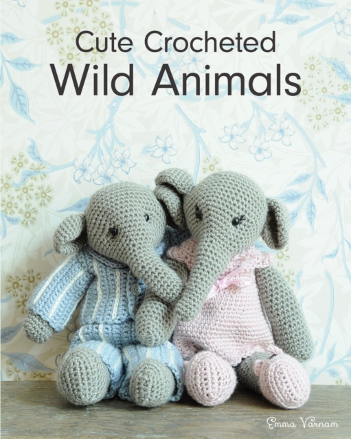 Cute Crocheted Wild Animals by Emma Varnam, E Varnam
