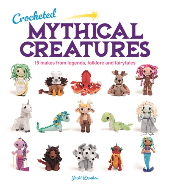 Book cover of Crocheted Mythical Creatures