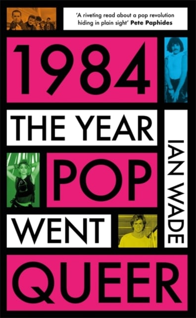 Book cover of 1984: The Year Pop Went Queer