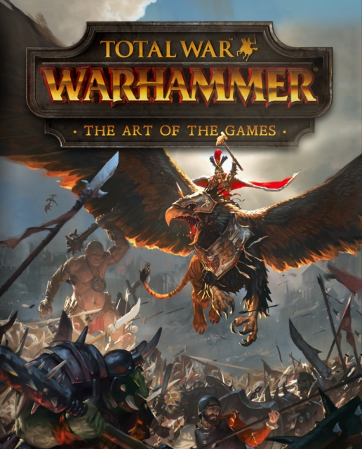 Book cover of Total War: Warhammer - The Art of the Games