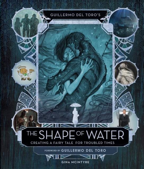 Book cover of Guillermo del Toro's The Shape of Water: Creating a Fairy Tale for Troubled Times