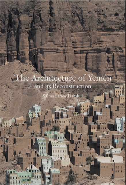 Book cover of The Architecture of Yemen and Its Reconstruction