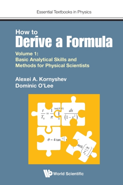 Book cover of How To Derive A Formula - Volume 1: Basic Analytical Skills And Methods For Physical Scientists