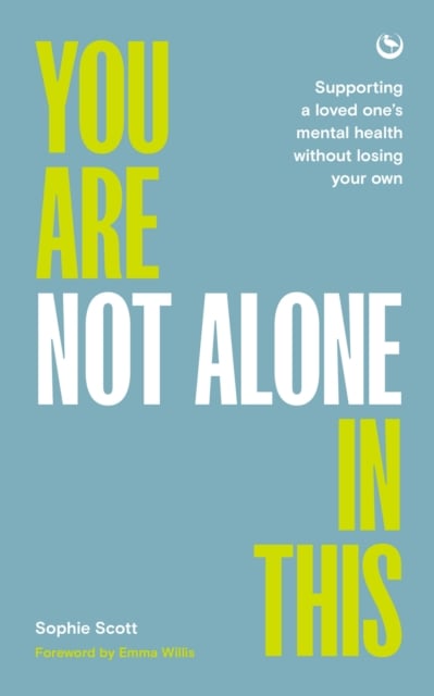 Book cover of You Are Not Alone In This : Supporting a Loved One’s Mental Health Without Losing Your Own