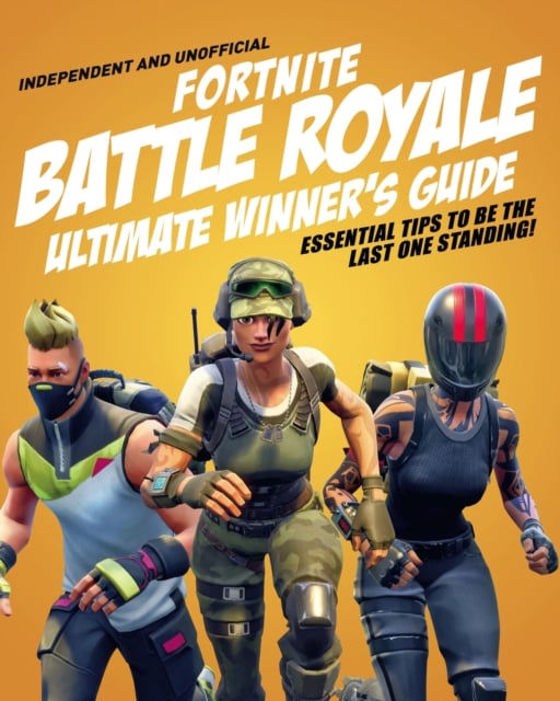 Book cover of Fortnite Battle Royale Ultimate Winner's Guide (Independent & Unofficial)