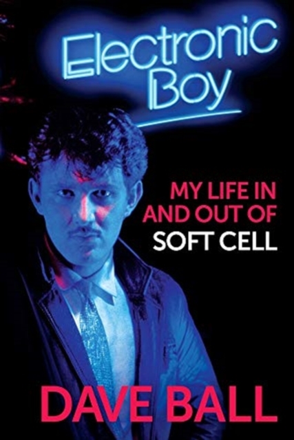 Book cover of Electronic Boy: My Life In and Out of Soft Cell