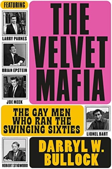 Book cover of The Velvet Mafia: The Gay Men Who Ran the Swinging Sixties