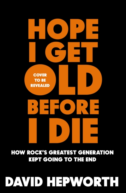 Book cover of Hope I Get Old Before I Die