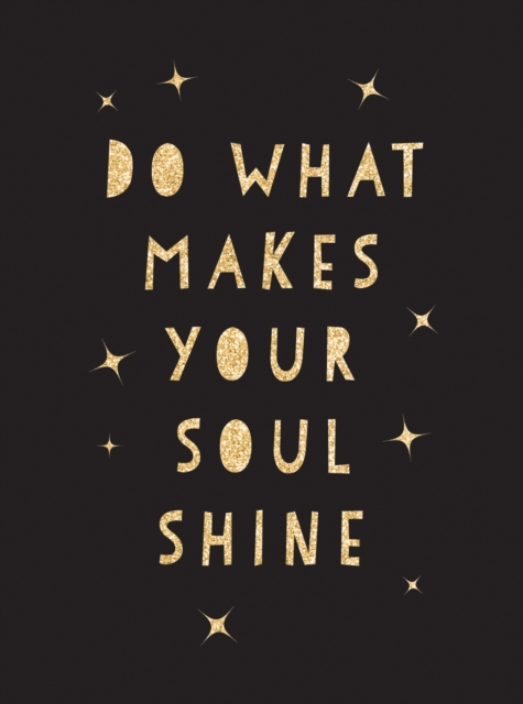 Book cover of Do What Makes Your Soul Shine