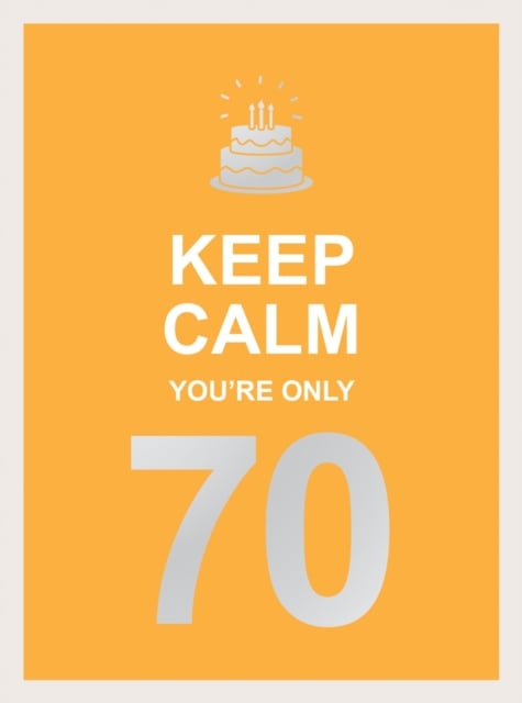 Book cover of Keep Calm You're Only 70