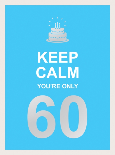Book cover of Keep Calm You're Only 60