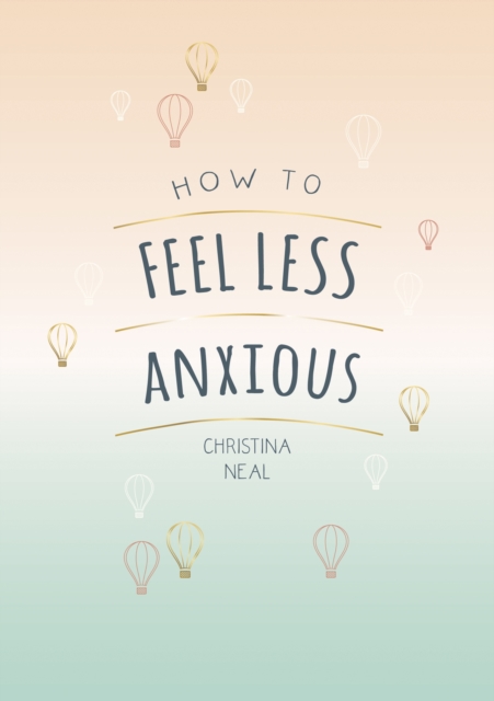 Book cover of How to Feel Less Anxious