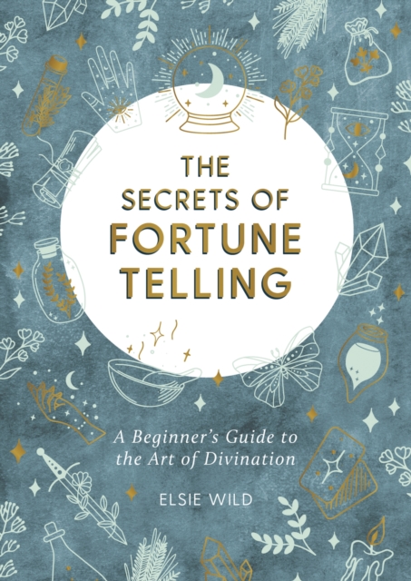 The Secrets of Fortune Telling by Elsie Wild