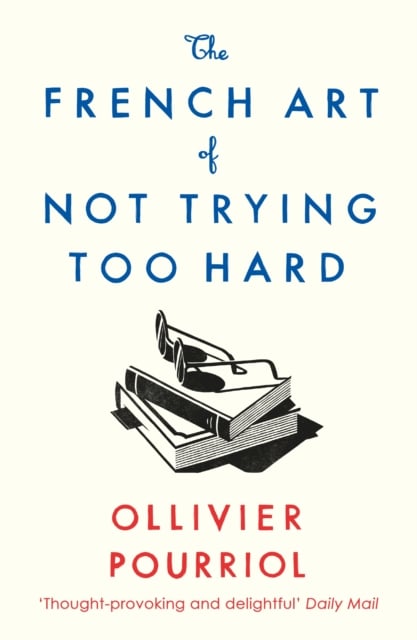 Book cover of The French Art of Not Trying Too Hard