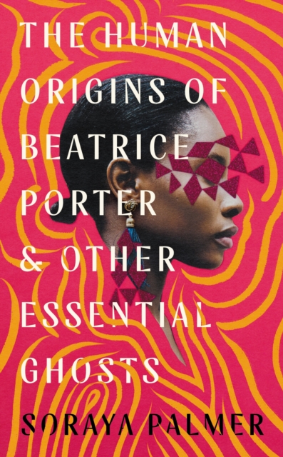 The Human Origins of Beatrice Porter and Other Essential Ghosts by