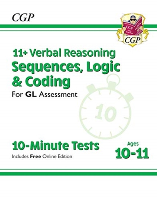 Book cover of 11+ GL 10-Minute Tests: Verbal Reasoning Sequences, Logic & Coding - Ages 10-11 (+ Online Ed)