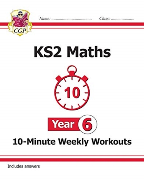 Book cover of KS2 Year 6 Maths 10-Minute Weekly Workouts