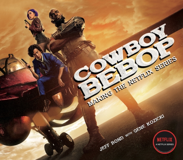 Book cover of Cowboy Bebop: Making The Netflix Series