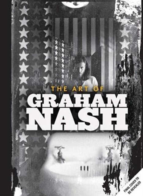 Book cover of A Life in Focus: The Photography of Graham Nash