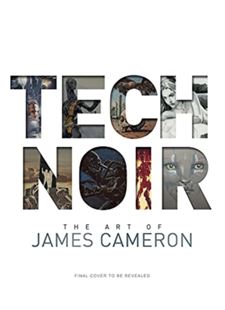 Book cover of Tech Noir: The Art of James Cameron