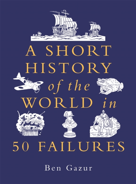 Book cover of A Short History of the World in 50 Failures
