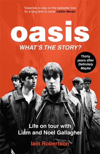 Book cover of Oasis: What's The Story?: Life on tour with Liam and Noel Gallagher