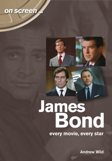 Book cover of James Bond: Every Movie, Every Star (On Screen)