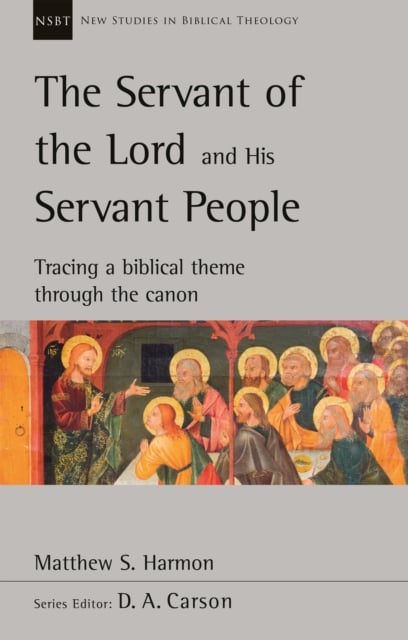 Book cover of The Servant of the Lord and his Servant People: Tracing A Biblical Theme Through The Canon