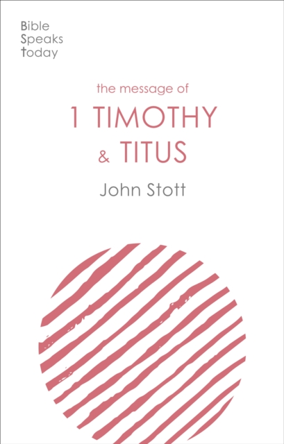 Book cover of The Message of 1 Timothy and Titus