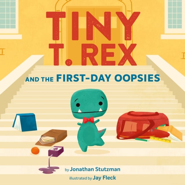 Book cover of Tiny T. Rex and the First-Day Oopsies