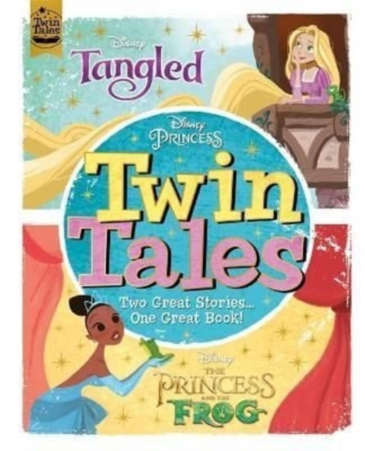 Book cover of Disney Princess: Twin Tales: Tangled / The Princess & The Frog