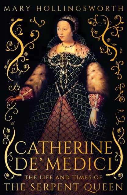 Catherine de' Medici by Mary Hollingsworth | Shakespeare & Company