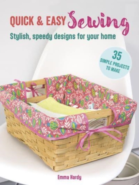 Book cover of Quick & Easy Sewing: 35 simple projects to make