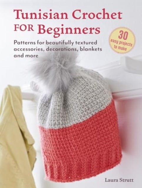 Book cover of Tunisian Crochet for Beginners: 30 easy projects to make