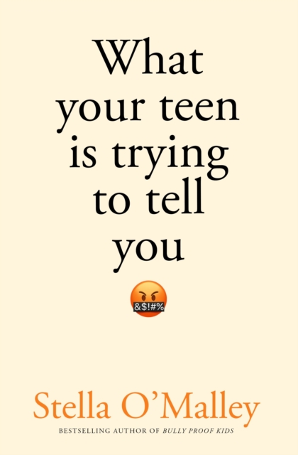 Book cover of What Your Teen is Trying to Tell You