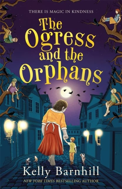 Book cover of The Ogress and the Orphans: The magical New York Times bestseller