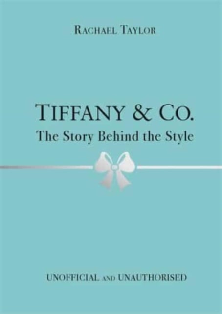 Book cover of Tiffany & Co.: The Story Behind the Style