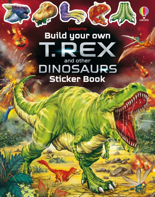 Book cover of Build Your Own T. Rex and Other Dinosaurs Sticker Book