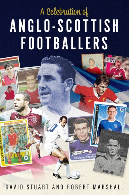 Book cover of A Celebration of Anglo-Scottish Footballers