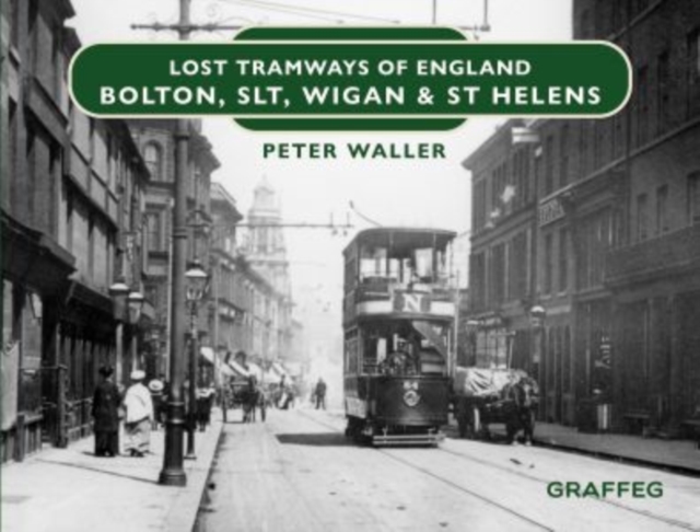 Book cover of Lost Tramways of England: Bolton, SLT, Wigan and St Helens