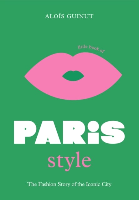 Book cover of The Little Book of Paris Style
